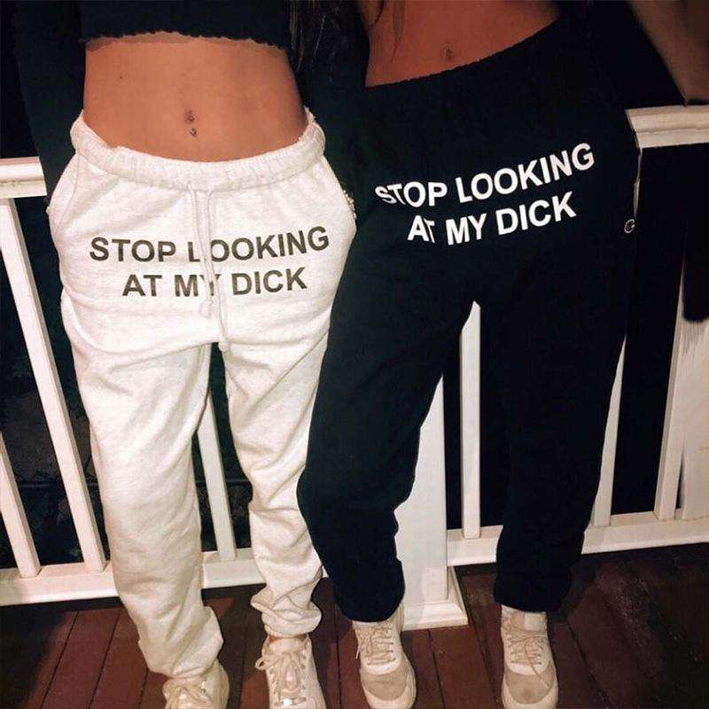 Stop looking at my dick pants