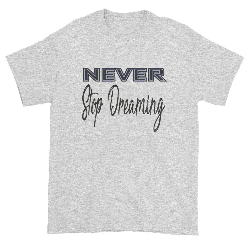 Never Stop Dreaming T-shirt