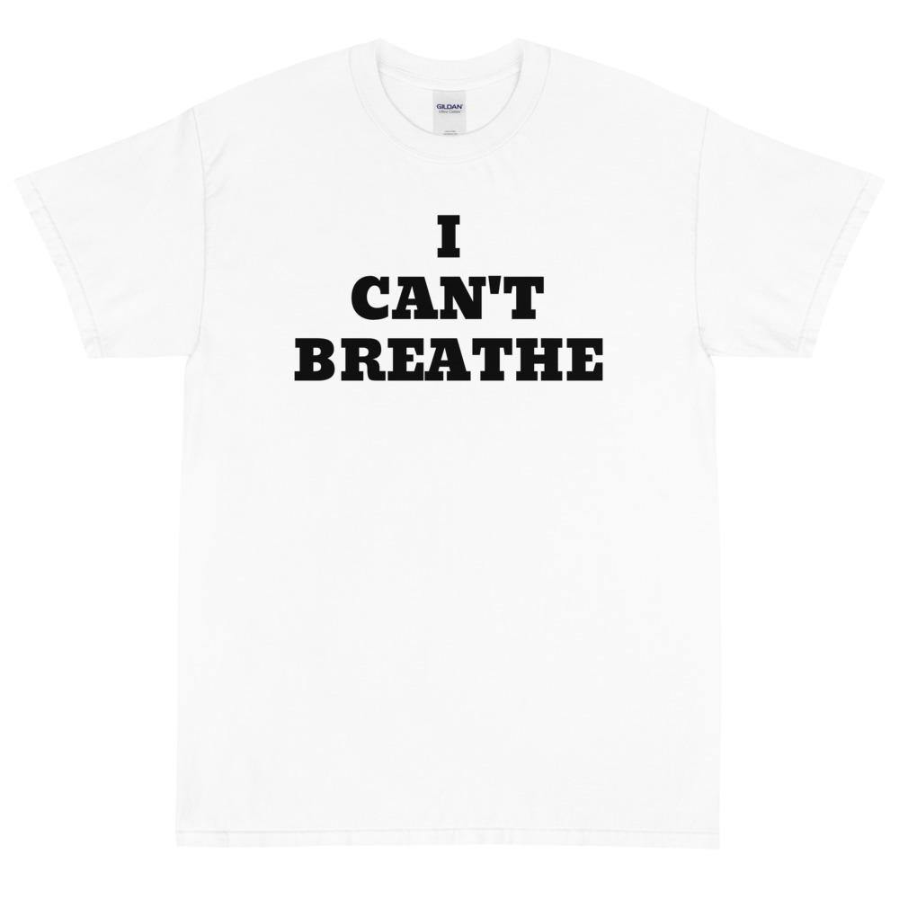 I CAN'T BREATHE Short Sleeve T-Shirt