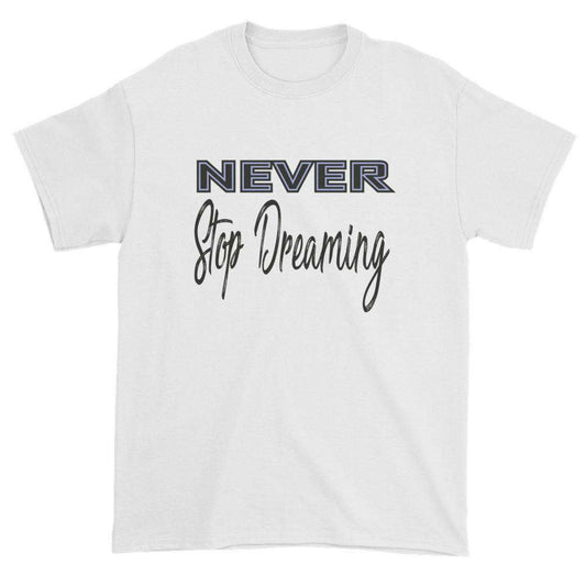 Never Stop Dreaming T-shirt