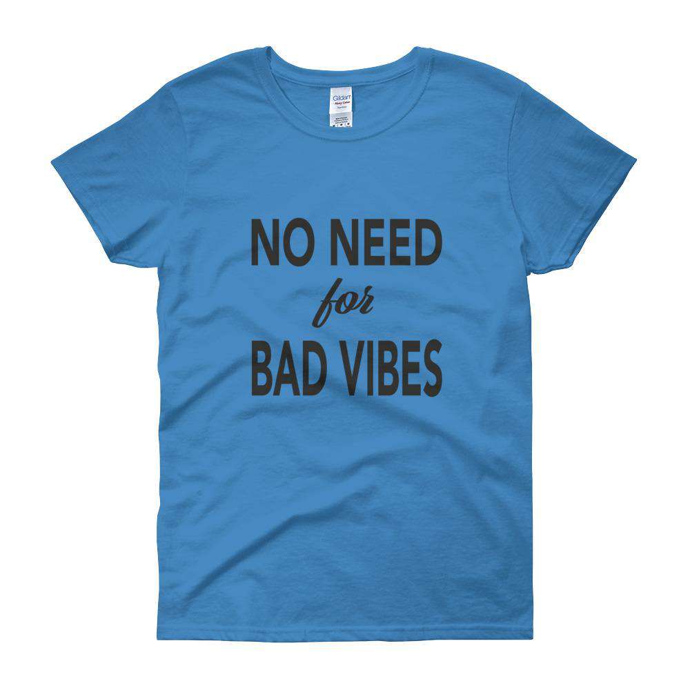 No need for Bad Vibes Women's short sleeve t-shirt